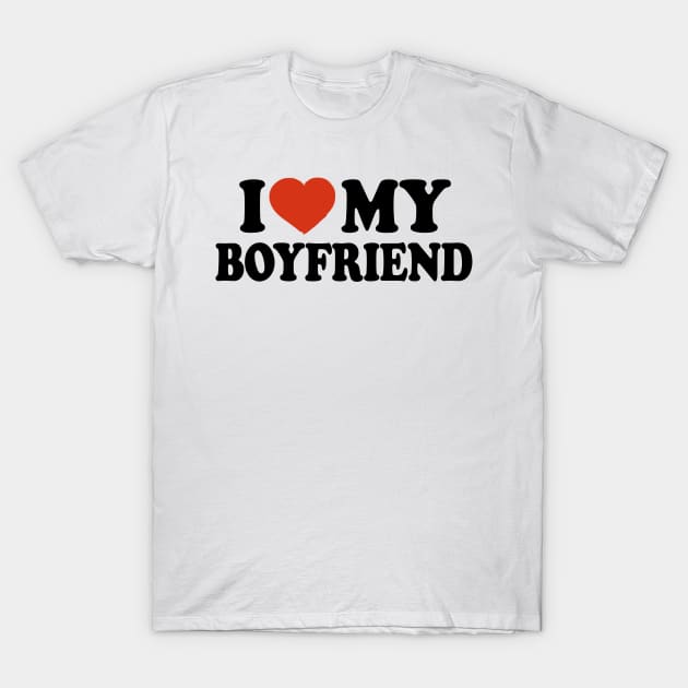 I Love My Boyfriend T-Shirt by Saulene